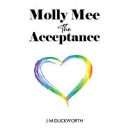 Molly Mee: The Acceptance by J M Duckworth, 9781035866571