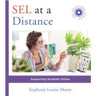 SEL at a Distance Supporting Students Online by Moore, Stephanie L., 9781324016571