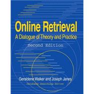 Online Retrieval: A Dialogue of Theory and Practice by Walker, Geraldene, 9781563086571