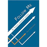 Follow Me: 21 Timeless Leadership Lessons by McGuinness, Paul, 9798644556571
