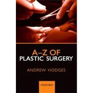 A-Z of Plastic Surgery by Hodges, Andrew, 9780199546572
