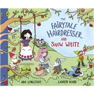 The Fairytale Hairdresser and Snow White by Longstaff, Abie, 9780241636572