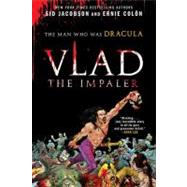 Vlad the Impaler : The Man Who Was Dracula by Jacobson, Sid, 9780452296572