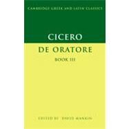 Cicero:  De Oratore  Book III by Marcus Tullius Cicero , Edited by David Mankin, 9780521596572
