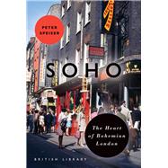 Soho The Heart of Bohemian London by Speiser, Peter, 9780712356572