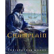 Champlain by Moore, Christopher; Back, Francis, 9780887766572