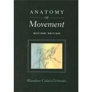 Anatomy of Movement by Calais-Germain, Blandine, 9780939616572