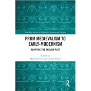 From Medievalism to Early-Modernism: Adapting the English Past by Gerzic; Marina, 9781138366572