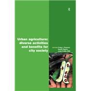 Urban Agriculture: Diverse Activities and Benefits for City Society by Pearson,Craig;Pearson,Craig, 9781138986572