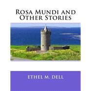 Rosa Mundi and Other Stories by Dell, Ethel M., 9781505346572