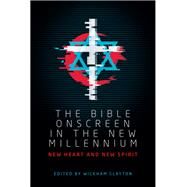 The Bible Onscreen in the New Millennium by Clayton, Wickham, 9781526136572