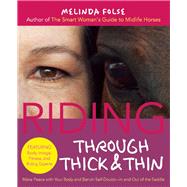 Riding Through Thick and Thin Make Peace with Your Body and Banish Self-Doubt--In and Out of the Saddle by Folse, Melinda, 9781570766572