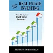 Real Life Real Estate Investing: A Practical Guide for the First Time Investor by Taylor, J. Elaine; Blum, David, 9781598586572