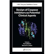 Design of Caspase Inhibitors As Potential Clinical Agents by O'Brien, Tom; Linton, Steven D., 9780367386573