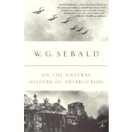 On the Natural History of Destruction by Sebald, W.G.; Bell, Anthea, 9780375756573