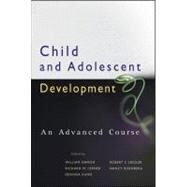 Child and Adolescent Development : An Advanced Course by William Damon (Stanford University, Stanford, California); Richard M. Lerner (Tufts University, Medford, MA), 9780470176573