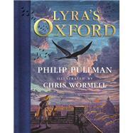 His Dark Materials: Lyra's Oxford, Gift Edition by Pullman, Philip; Wormell, Chris, 9780593486573
