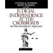 Judicial Independence at the Crossroads : An Interdisciplinary Approach by Stephen B Burbank, 9780761926573