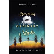 Becoming an Ordinary Mystic by Haase, Albert, 9780830846573