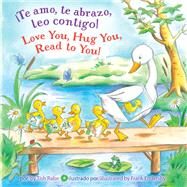 Te amo, te abrazo, leo contigo!/Love you, Hug You, Read to You! by Rabe, Tish; Endersby, Frank, 9781101936573