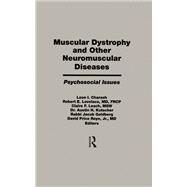 Muscular Dystrophy and Other Neuromuscular Diseases: Psychosocial Issues by Charash,Leon I., 9781138976573