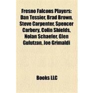 Fresno Falcons Players : Dan Tessier, Brad Brown, Steve Carpenter, Spencer Carbery, Colin Shields, Nolan Schaefer, Glen Gulutzan, Joe Grimaldi by , 9781155876573