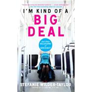 I'm Kind of a Big Deal And Other Delusions of Adequacy by Wilder-Taylor, Stefanie, 9781439176573