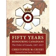 Fifty Years Honouring Canadians by Mccreery, Christopher; Vanier, Jean, 9781459736573