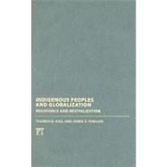 Indigenous Peoples and Globalization: Resistance and Revitalization by Hall,Thomas D., 9781594516573