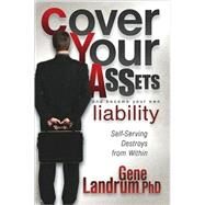 Cover Your Assets and Become Your Own Liability by Landrum, Gene N., 9781600376573