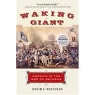 Waking Giant : America in the Age of Jackson by Reynolds, David S., 9780060826574