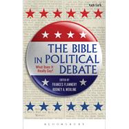 The Bible in Political Debate What Does it Really Say? by Flannery, Frances; Werline, Rodney A., 9780567666574