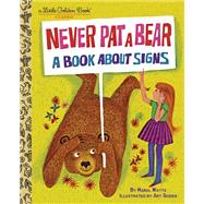 Never Pat a Bear A Book About Signs by Watts, Mabel; Seiden, Art, 9780593306574