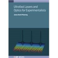 Ultrafast Lasers and Optics for Experimentalists by Pickering, James David, 9780750336574
