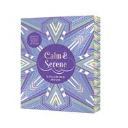 Calm & Serene Coloring Book Over 150 Pages of Inspiring Beauty to Color with Beautiful Sprayed Edges by Unknown, 9780785846574
