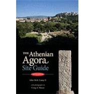 Athenian Agora : A Guide to the Excavations and Museum by Camp, John McK., II; Mauzy, Craig A., 9780876616574