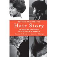 Hair Story Untangling the Roots of Black Hair in America by Byrd, Ayana; Tharps, Lori, 9781250046574
