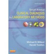 Small Animal Clinical Diagnosis by Laboratory Methods by Willard, Michael D.; Tvedten, Harold, Ph.D., 9781437706574