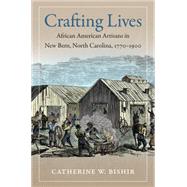 Crafting Lives by Bishir, Catherine W., 9781469626574