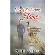 Love's Enduring Flame Library Edition by Axtell, Ruth, 9781523456574