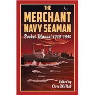 The Merchant Navy Seaman Pocket Manual 1939-1945 by McNab, Chris, 9781612006574