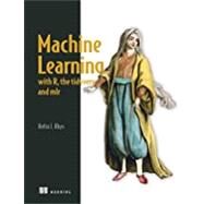 Machine Learning With R, Tidyverse, and Mlr by Rhys, Hefin Ioan, 9781617296574