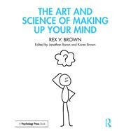 The Science of Making Up Your Mind: Applied Decision Theory for Non-statisticians by Brown; Rex V., 9781848726574