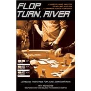 Flop, Turn, River A Hand-By-Hand Analysis of No Limit Hold ?em Tournament Poker Strategies by Nelson, Lee; Streib, Tyson; Dunst, Tony; Watterman, Dennis; Hachem, Joe, 9781935396574
