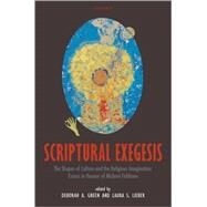 Scriptural Exegesis The Shapes of Culture and the Religious Imagination: Essays in Honour of Michael Fishbane by Green, Deborah A.; Lieber, Laura S., 9780199206575