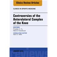 Controversies of the Anterolateral Complex of the Knee by Fu, Freddie H.; Kowalczuk, Marcin, 9780323566575