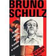 Bruno Schulz An Artist, a Murder, and the Hijacking of History by Balint, Benjamin, 9780393866575