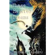 These Haunted Dreams by Belanger, Michelle, 9780615166575