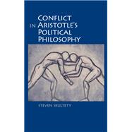 Conflict in Aristotle's Political Philosophy by Skultety, Steven, 9781438476575