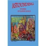 Astounding Stories of Super-Science by Cummings, Ray; Burks, Arthur J.; Pelcher, Anthony; Curry, Tom; Meek, S. P., 9781496106575